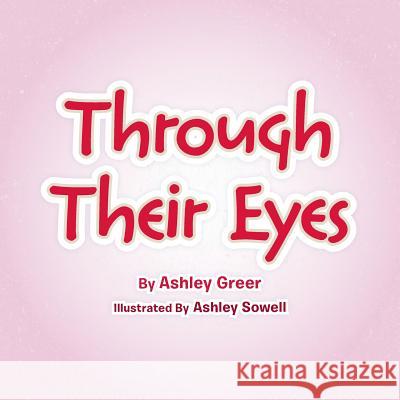 Through Their Eyes Ashley Greer 9781504960793