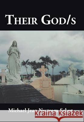 Their God/s Michael Jean Nystrom-Schut 9781504961219 Authorhouse