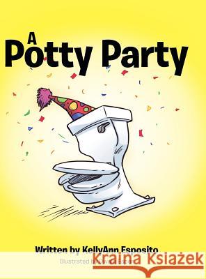 A Potty Party Kellyann Esposito 9781504961462 Authorhouse