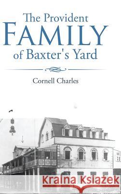 The Provident Family of Baxter's Yard Cornell Charles 9781504961622
