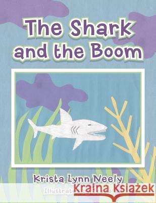 The Shark and the Boom Krista Lynn Neely 9781504961660