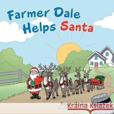 Farmer Dale Helps Santa Freida Meeks 9781504963053