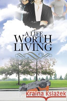 A Life Worth Living P. L. Byers 9781504963404 Authorhouse