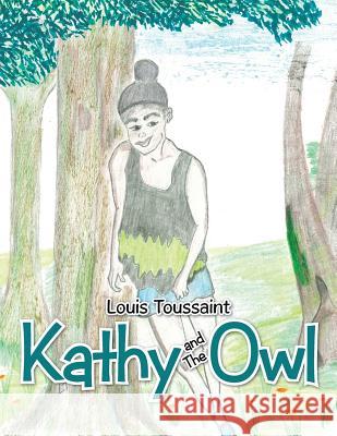 Kathy and The Owl Louis Toussaint 9781504964142