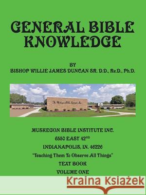 General Bible Knowledge: Systematic Theology Bishop Willie J Duncan Ph D 9781504964883 Authorhouse