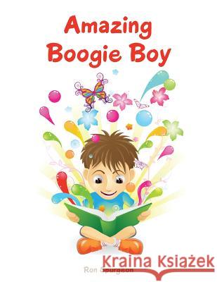 Amazing Boogie Boy Ron Spurgeon 9781504965354