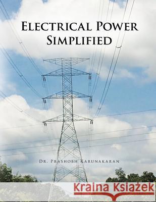 Electrical Power Simplified Dr Prashobh Karunakaran 9781504965422 Authonomy Gateway