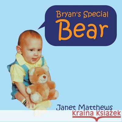Bryan's Special Bear Janet Matthews 9781504965729