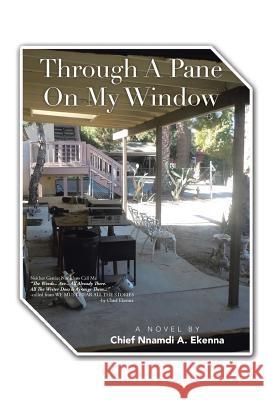 Through A Pane On My Window Chief Nnamdi a Ekenna 9781504965958 Authorhouse