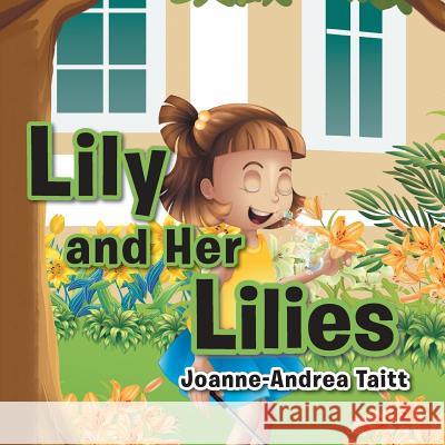 Lily and Her Lilies Joanne-Andrea Taitt 9781504967051 Authorhouse