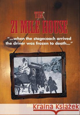 The Twenty - One Mile House Michael R Häack 9781504967341