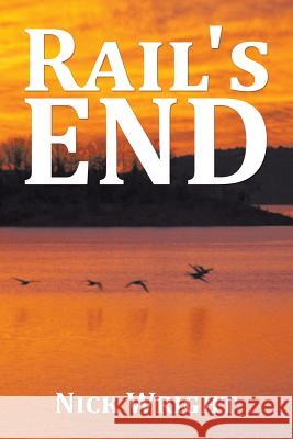 Rail's End Nick Wright 9781504968096 Authorhouse