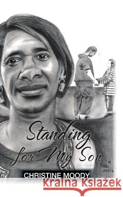 Standing for My Son Christine Moody 9781504968263