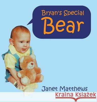 Bryan's Special Bear Janet Matthews 9781504968560