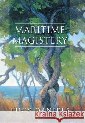 Maritime Magistery Lucy Daniels 9781504969116 Abbott Press