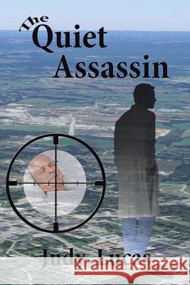 The Quiet Assassin Judy Lucas 9781504969277 Authorhouse