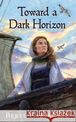 Toward a Dark Horizon Beryl Carpenter 9781504969536
