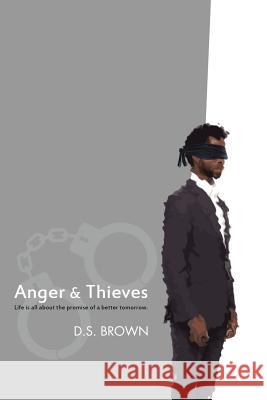 Anger & Thieves D S Brown 9781504971546 Authorhouse
