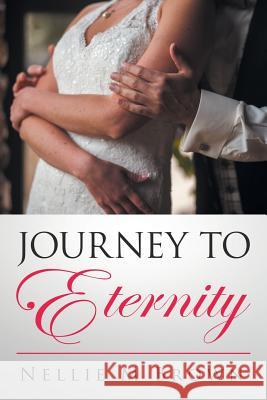 Journey to Eternity Dr Nellie M Brown 9781504972147