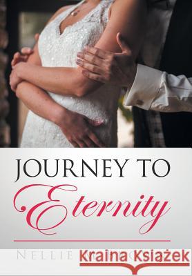 Journey to Eternity Nellie Brown 9781504972154