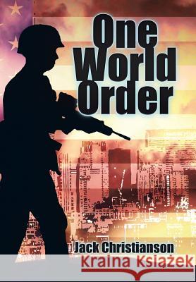 One World Order Jack Christianson 9781504972284 Authorhouse