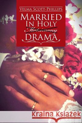 Married in Holy Matrimony Drama Velma Scott-Phillips 9781504972451