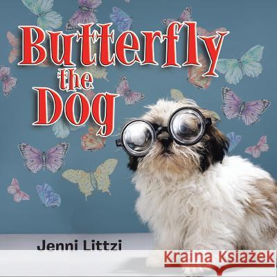 Butterfly the Dog Jenni Littzi 9781504972536