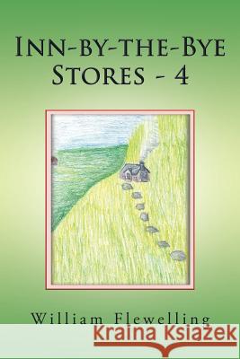 Inn-By-the-Bye Stories - 4 Flewelling, William 9781504972628 Authorhouse