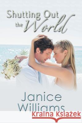 Shutting Out the World Janice Williams 9781504973052