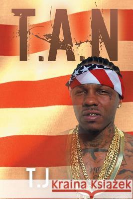T.A.N T. J. 9781504973458 Authorhouse