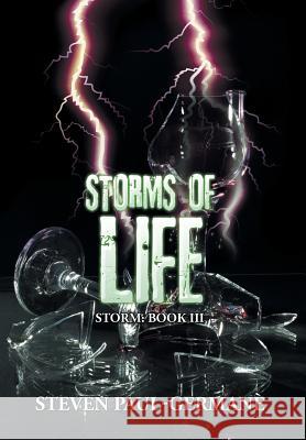 Storms of Life: Storm: Book III Steven Paul-Germane' 9781504973731