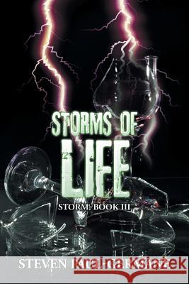 Storms of Life: Storm: Book III Steven Paul-Germane' 9781504973755