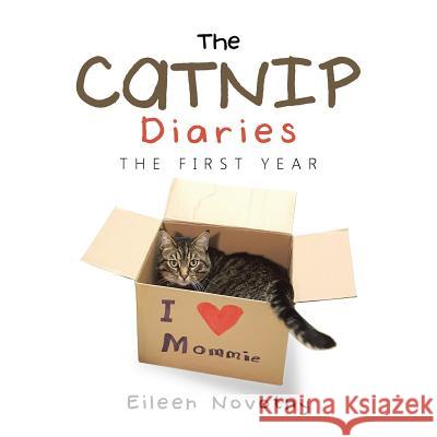 The Catnip Diaries: The First Year Eileen Novotny 9781504973878 Authorhouse