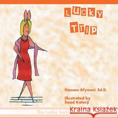 Lucky Trip: The Lucky Series Hassan Afyouni 9781504975407 Authorhouse