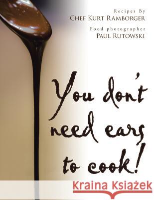 You don't need ears to cook! Ckb101000 9781504975537 Authorhouse