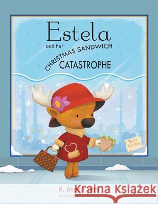 Estela and her Christmas Sandwich Catastrophe R Aspen York 9781504975599 Authorhouse