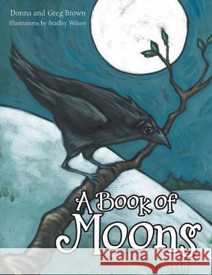 A Book of Moons Donna and Greg Brown 9781504976367