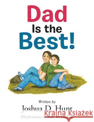 Dad Is the Best! Joshua D Hunt 9781504977647 Authorhouse