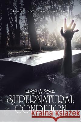 A Supernatural Condition Diana Formisano Willett 9781504979702