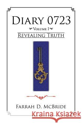 Diary0723: Revealing Truth Farrah D McBride 9781504980111 Authorhouse