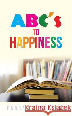 ABC's to Happiness Farrah D McBride 9781504980135 Authorhouse