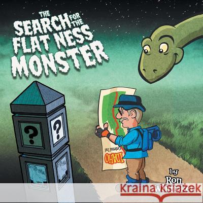 The Search for the Flat Ness Monster Ron Whittaker 9781504980425 Authorhouse