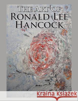 The Art of Ronald Lee Hancock Ronald Hancock 9781504980814