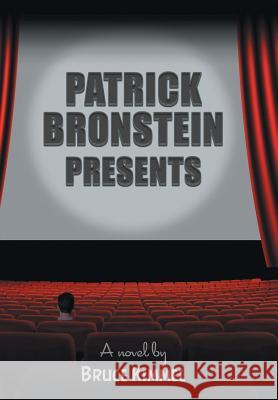 Patrick Bronstein Presents Bruce Kimmel 9781504980975 Authorhouse