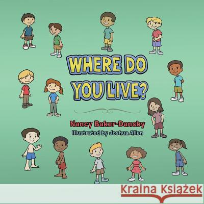 Where Do You Live? Nancy Baker-Dansby 9781504981484 Authorhouse