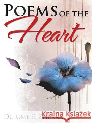 Poems of the Heart Durime P. Zherka 9781504983464 Authorhouse