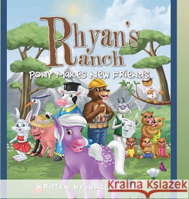 Rhyan's Ranch: Pony Makes New Friends Uncle Bodhi 9781504985338