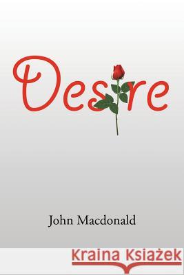Desire John MacDonald 9781504986403 Authorhouse