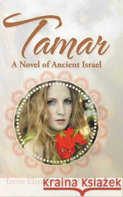 Tamar: A Novel of Ancient Israel Irene Elizabeth G. Williams 9781504987332