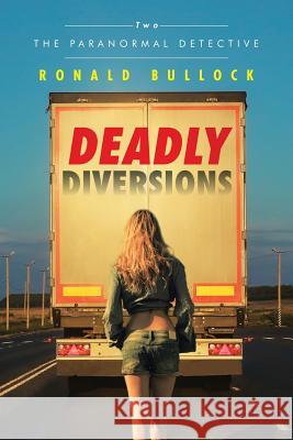 Deadly Diversions: Two Ronald Bullock 9781504987721 Authorhouse